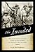 The Invaded: How Latin Americans and Their Allies Fought and Ended U.S. Occupations