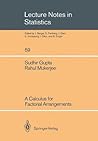 A Calculus for Factorial Arrangements (Lecture Notes in Statistics, 59) A Calculus for Factorial Arrangements (Lecture Notes in Statistics, 59)