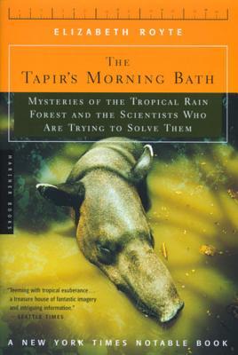 The Tapir's Morning Bath: Mysteries of the Tropical Rain Forest and the Scientists Who Are Trying to Solve Them (Paperback)