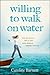Willing to Walk on Water: S...