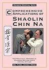Comprehensive Applications in Shaolin Chin Na by Yang Jwing-Ming