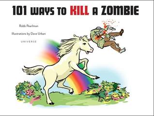 101 Ways to Kill A Zombie (Hardcover)