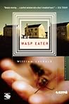 The Wasp Eater: A Poignant Literary Debut About Family, Forgiveness, and One Boy's Desperate Quest to Reunite His Parents