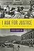 I Ask for Justice: Maya Women, Dictators, and Crime in Guatemala, 1898–1944 (Louann Atkins Temple Women & Culture)