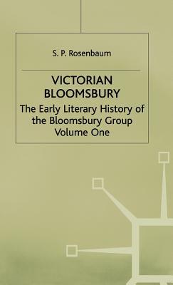 Victorian Bloomsbury: Volume 1: The Early Literary History of the Bloomsbury Group (Hardcover)
