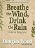 Breathe the Wind Drink the ...
