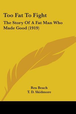 Too Fat To Fight: The Story Of A Fat Man Who Made Good