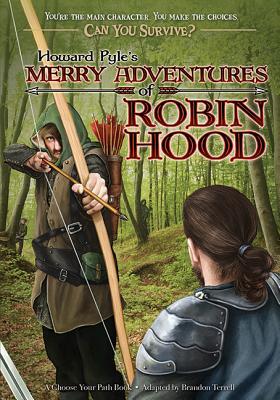 Howard Pyle's Merry Adventures of Robin Hood: A Choose Your Path Book (Can You Survive?)