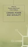 Gender, Power and Sexuality (Explorations in Sociology.) Gender, Power and Sexuality (Explorations in Sociology.)