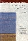 A Story Like the Wind by Laurens van der Post