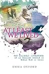 At Least We Lived: The Unlikely Adventures of an English Couple in World War II China At Least We Lived: The Unlikely Adventures of an English Couple in World War II China