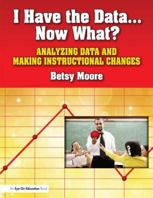 I Have the Data... Now What?: Analyzing Data and Making Instructional Changes