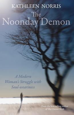 The Noonday Demon: A Modern Woman's Struggle with Soulweariness