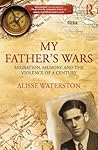 My Father's Wars: Migration, Memory, and the Violence of a Century