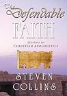 The Defendable Faith: Lessons in Christian Apologetics The Defendable Faith: Lessons in Christian Apologetics