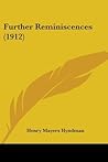 Further Reminiscences (1912) Further Reminiscences (1912)