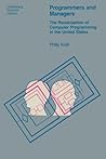 Programmers and Managers: The Routinization of Computer Programming in the United States (Heidelberg Science Library)