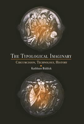 The Typological Imaginary: Circumcision, Technology, History (Hardcover)