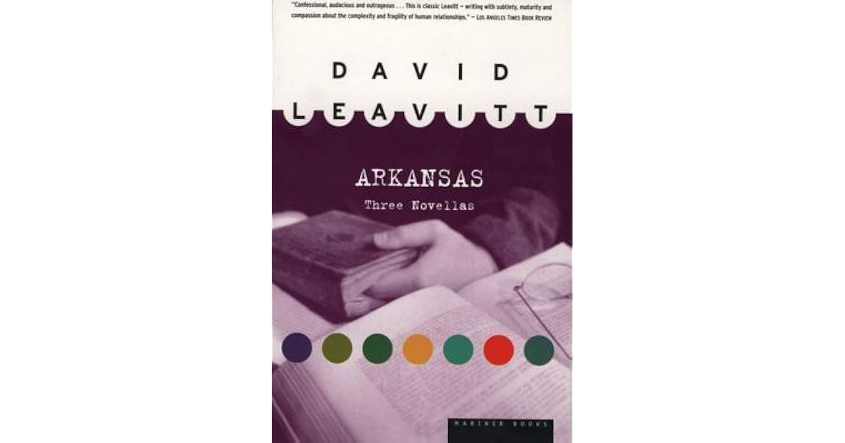 Arkansas Three Novellas By David Leavitt
