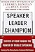 Speaker, Leader, Champion: ...