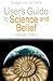 User's Guide to Science and Belief: Questions of Faith