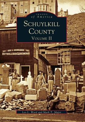 Schuylkill County: Volume II (Images of America: Pennsylvania)