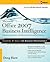 Microsoft ® Office 2007 Business Intelligence: Reporting, Analysis, and Measurement from the Desktop