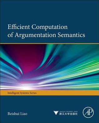 Efficient Computation of Argumentation Semantics (Iintelligent Systems)