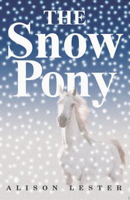 The Snow Pony: A Story About an Unstoppable Horse Tested by Drought for Children (Ages 10-12)