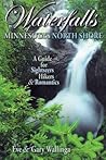 Waterfalls of Minnesota's North Shore: A Guide for Sightseers, Hikers & Romantics