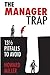The Manager Trap: 13 1/2 Pitfalls to Avoid