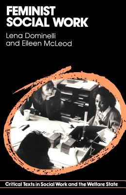 Feminist Social Work (Critical Texts in Social Work and the Welfare State, 1)