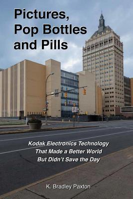 Pictures, Pop Bottles and Pills: Kodak Electronics Technology That Made a Better World but Didn't Save the Day