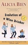 Evolution of a Wine Drinker by Alicia Bien