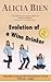 Evolution of a Wine Drinker by Alicia Bien