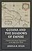 Guiana and the Shadows of Empire: Colonial and Cultural Negotiations at the Edge of the World