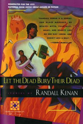 Let The Dead Bury Their Dead: Essential Southern Stories of Magic, Folklore, and Black Gay Life in America (Harvest American Writing Series)