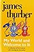 My World and Welcome to It by James Thurber