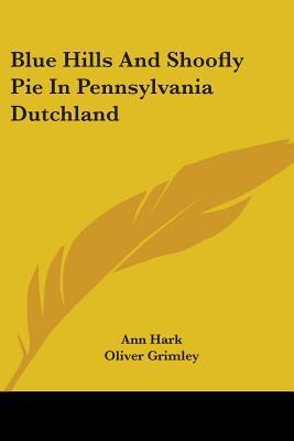 Blue Hills and Shoofly Pie in Pennsylvania Dutchland (Paperback)