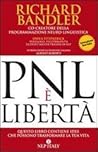 PNL è libertà : questo libro contiene idee che possono trasformare la tua vita PNL è libertà : questo libro contiene idee che possono trasformare la tua vita