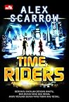 Time Riders by Alex Scarrow Time Riders by Alex Scarrow