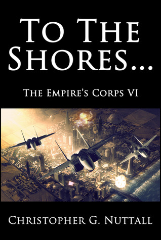 To the Shores... (Empire's Corps, #6)