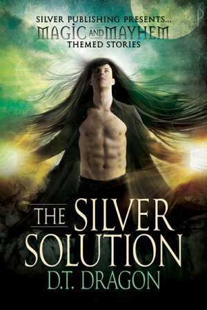 The Silver Solution (Magic and Mayhem Themed Stories)
