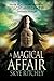 A Magical Affair (Magic and Mayhem Themed Stories)