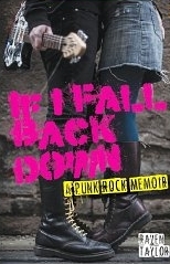 If I Fall Back Down - A Punk Rock Memoir
