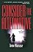Consider the Alternative (A...