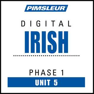 Pimsleur Irish Level 1 Lesson 5 MP3: Learn to Speak and Understand Irish (Gaelic) with Pimsleur Language Programs