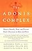 The Adonis Complex: How to Identify, Treat and Prevent Body Obsession in Men and Boys