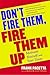 Don't Fire Them, Fire Them ...