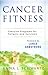Cancer Fitness by Anna L. Schwartz Cancer Fitness by Anna L. Schwartz